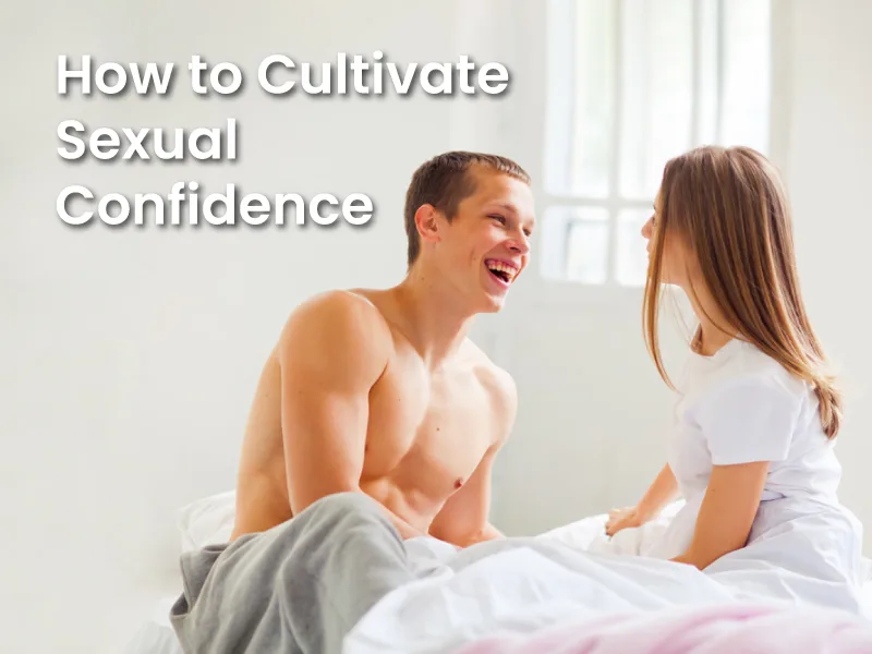 How to Cultivate Sexual Confidence