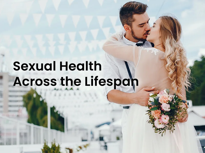 Sexual Health Across the Lifespan