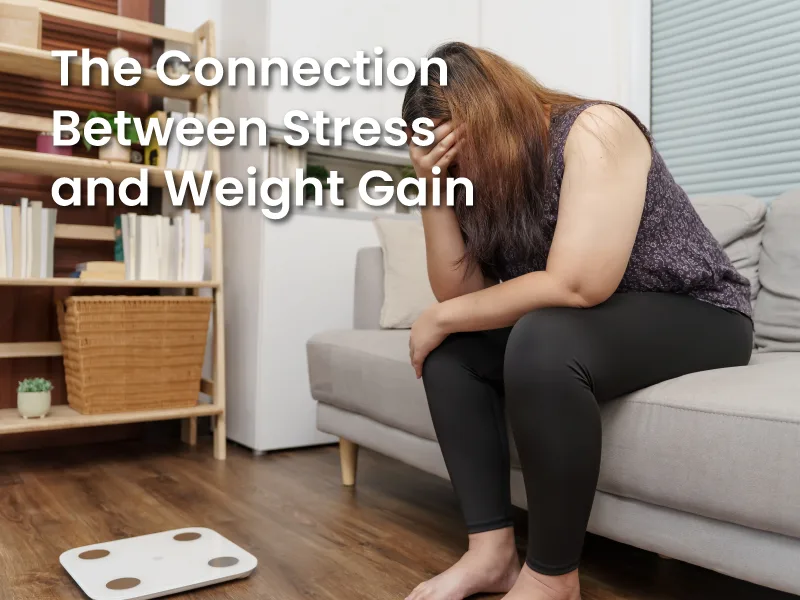 The Connection Between Stress and Weight Gain