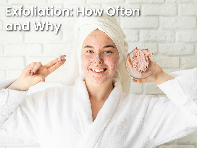 Exfoliation: How Often and Why