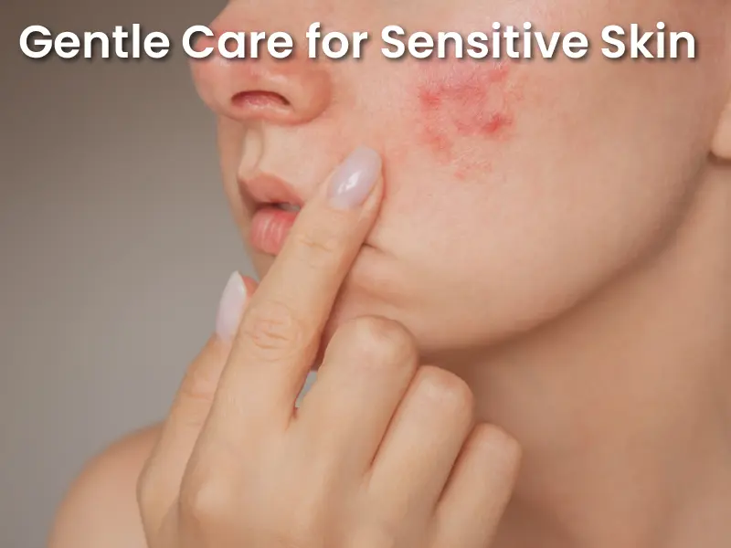 Gentle Care for Sensitive Skin