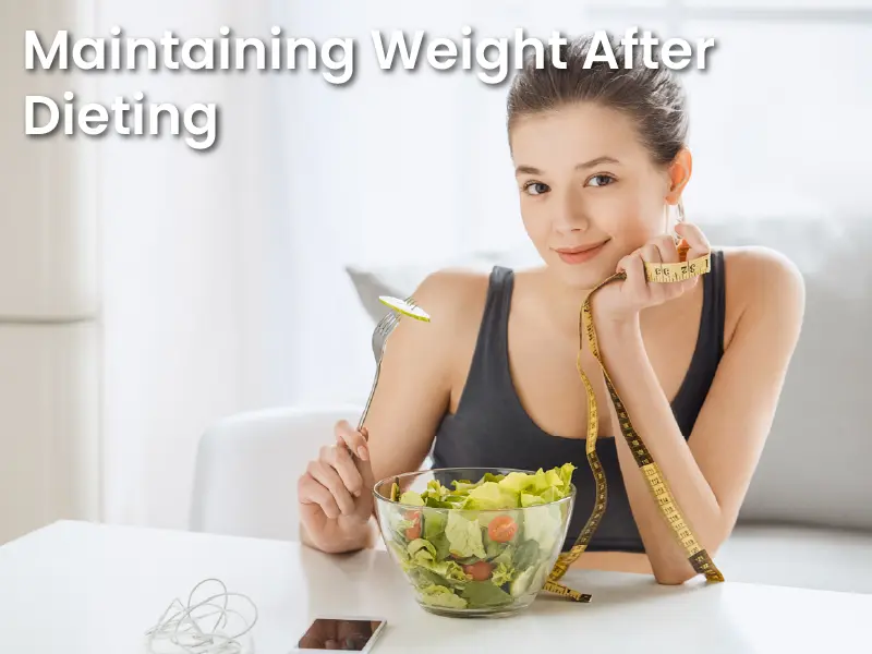 Maintaining Weight After Dieting