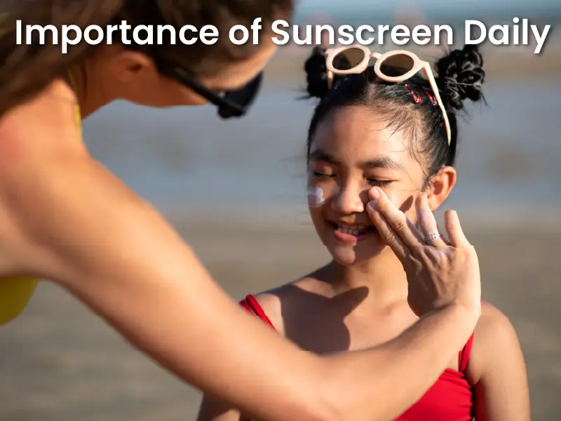 Importance of Sunscreen Daily