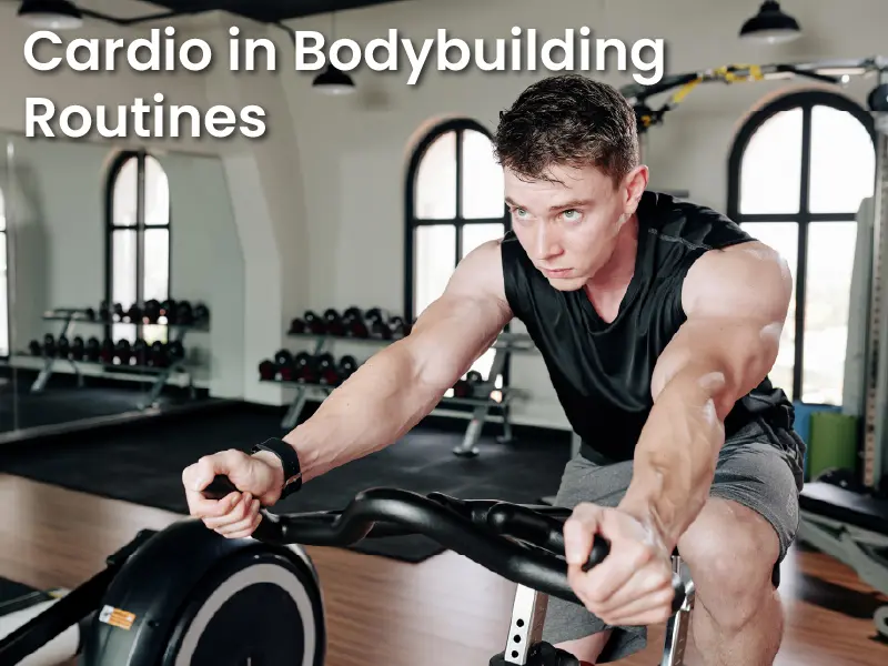 Cardio in Bodybuilding Routines