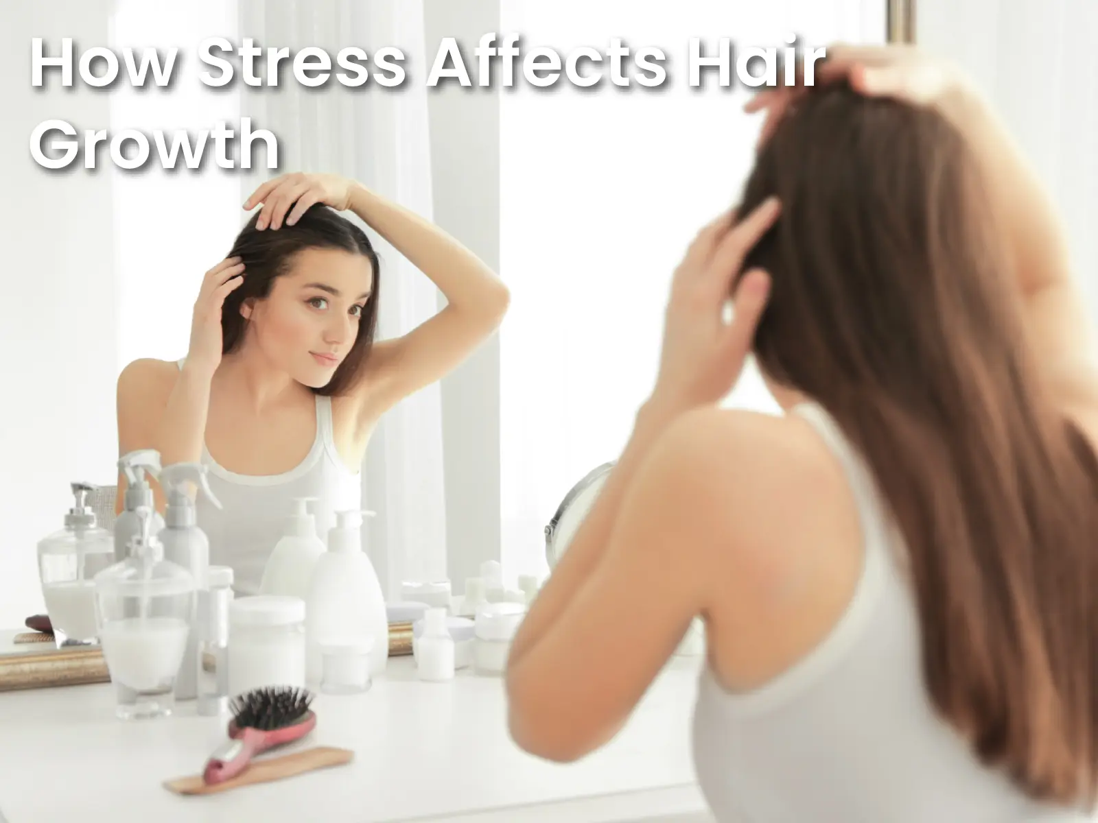 How Stress Affects Hair Growth