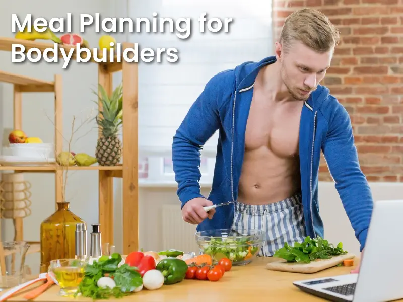 Meal Planning for Bodybuilders