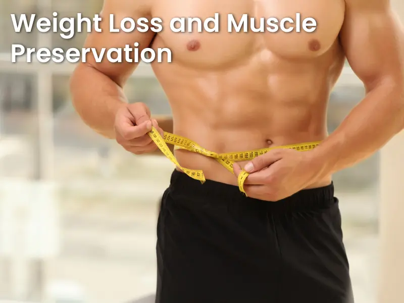 Weight Loss and Muscle Preservation